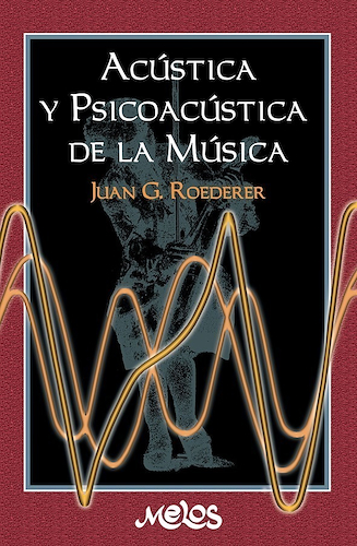 MELOS ROEDERER Juan Acustica Y Psicoacustica De La Musica - $ 12.225