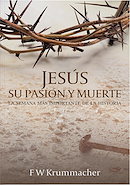 Jesús, su pasión y muerte F.W. KRUMMACHER