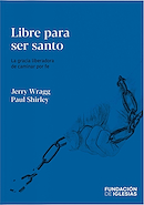 Libre para ser santo JERRY WRAGG