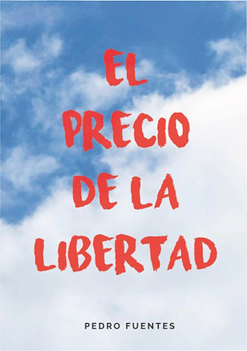 El precio de la libertad PEDRO FUENTES