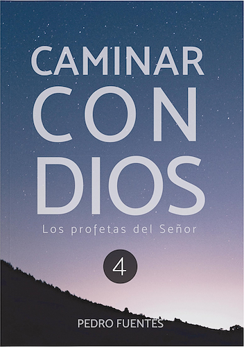 Caminar con Dios: Los profetas del Señor PEDRO FUENTES