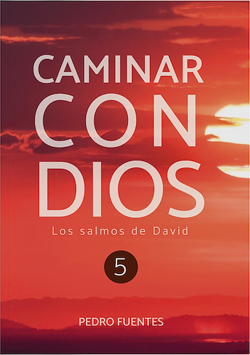 Caminar con Dios: Los salmos de David PEDRO FUENTES