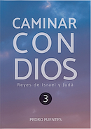 Caminar con Dios: Reyes de Israel y Judá PEDRO FUENTES