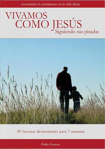 Vivamos como Jesús: Siguiendo sus pisadas PEDRO FUENTES